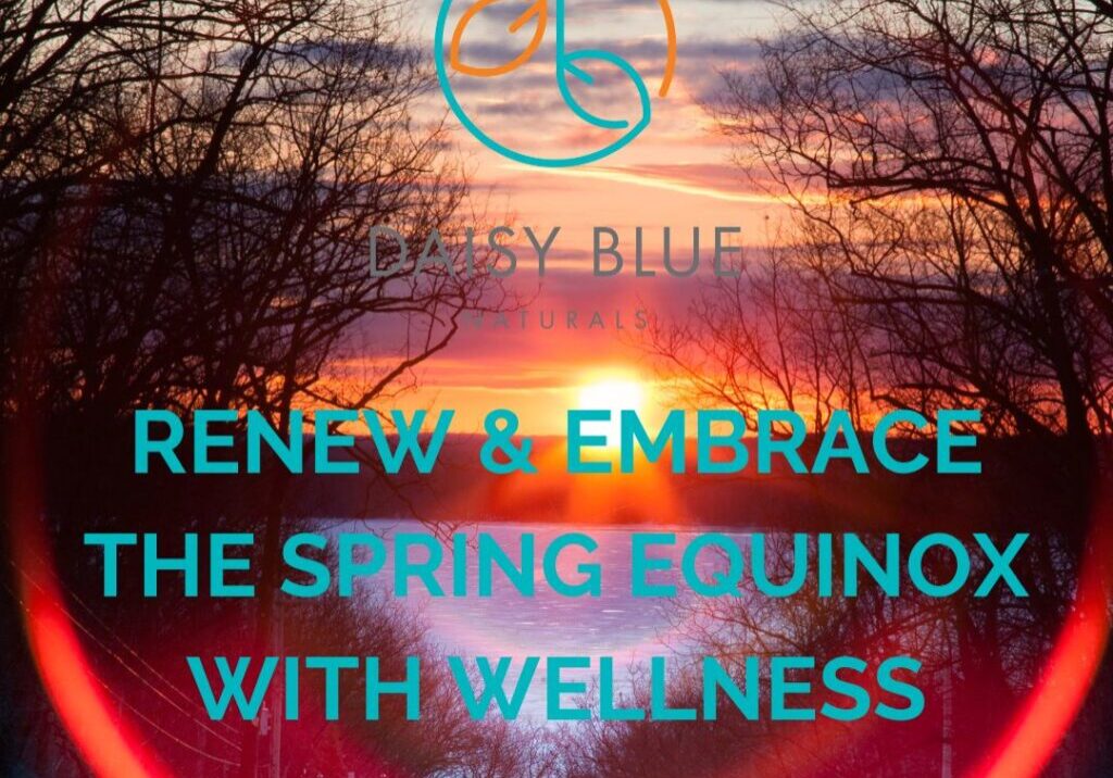 A sunset over a tree-lined road with the Daisy Blue Naturals logo and “Renew & Embrace Wellness this Spring Equinox” in turquoise letters, all beautifully framed by a red-orange glowing circle.